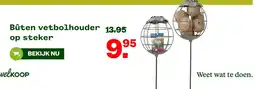 Welkoop Bûten vetbolhouder op steker aanbieding