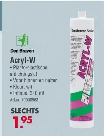 Enorm Den braven acryl-w aanbieding