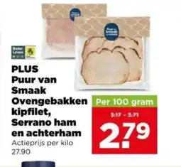 PLUS Plus puur van smaak ovengebakken kipfilet serrano ham en achterham aanbieding