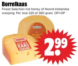 Dirk Borrelkaas Finest Selection hot honey of Noord-Hollandse overjarig. Per stuk 225 of 360 gram. OP=OP aanbieding