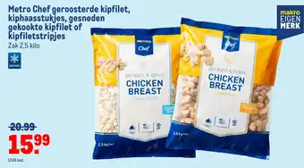 Makro Metro Chef geroosterde kipfilet, kiphaasstukjes, gesneden gekookte kipfilet of kipfiletstripjes aanbieding