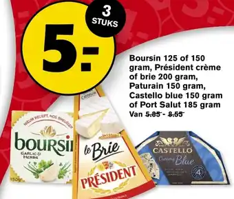 Hoogvliet Boursin 125 of 150g, president creme of brie 200g, paturain 150g, castello blue 150g of port salut 185g aanbieding