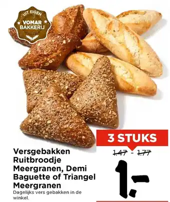 Vomar Voordeelmarkt Versgebakken ruitbroodje meergranen, demi baguette of triangel meergranen aanbieding