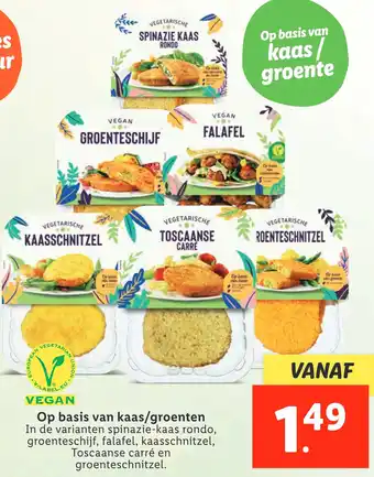 Lidl VEGAN Op basis van kaas/groenten In de varianten spinazie-kaas rondo, groenteschijf, falafel, kaasschnitzel, Toscaanse carré  aanbieding