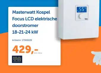 Warmteservice Masterwatt Kospel Focus LCD elektrische doorstromer 18-21-24 kW aanbieding