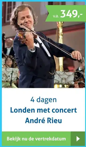 Bolderman Excursiereizen 4 dagen Londen met concert André Rieu aanbieding