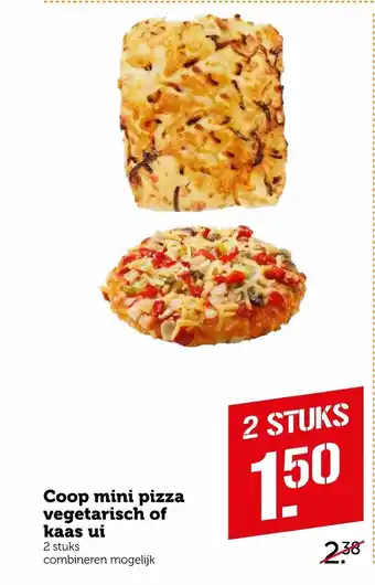 Coop Coop mini pizza vegetarisch of kaas ui 2st aanbieding