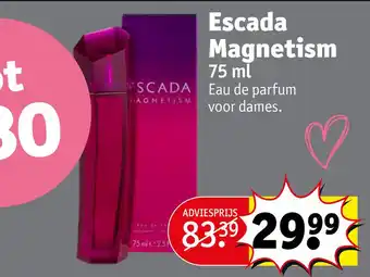 Kruidvat Escada Magnetism 75 ml aanbieding