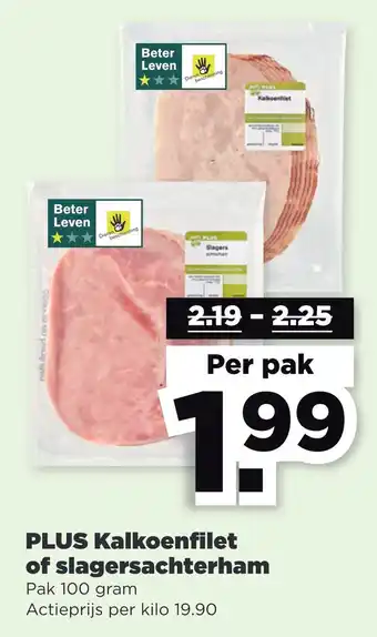 PLUS PLUS Kalkoenfilet of slagersachterham aanbieding