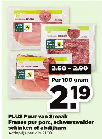 PLUS PLUS Puur van Smaak Franse pur porc, schwarzwalder schinken of abdijham 100g aanbieding