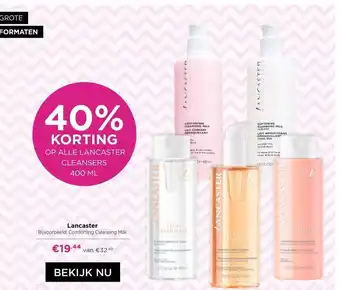 ICI Paris XL 40% KORTING OP ALLE LANCASTER CLEANSERS 400 ML aanbieding