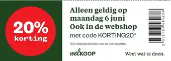 Welkoop Alleen geldig op maandag 6 juni aanbieding