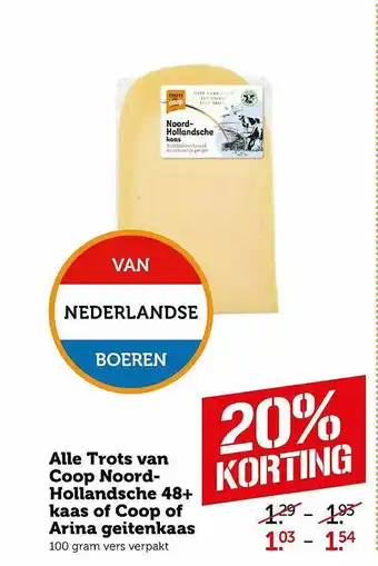 Coop Alle Trots Van Coop Noord-Hollandsche 48+ Kaas Of Coop Of Arina Geitenkaas 20% Korting aanbieding