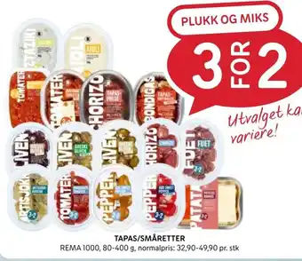 Rema 1000 TAPAS/SMÅRETTER REMA 1000, 80-400 g, normalpris: 32,90-49,90 pr. stk tilbud