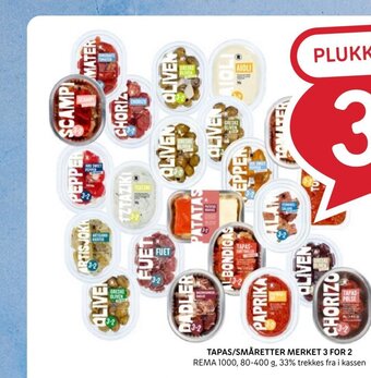 Rema 1000 TAPAS/SMÅRETTER MERKET 3 FOR 2 tilbud