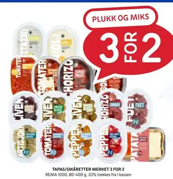 Rema 1000 TAPAS/SMÅRETTER MERKET 3 FOR 2 tilbud