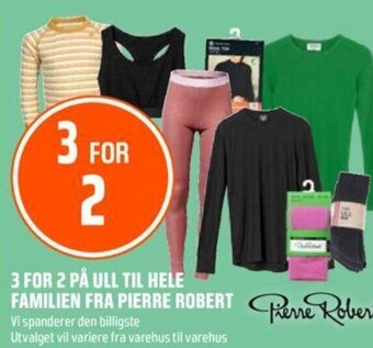 Coop Obs 3 FOR 2 PÅ ULL TIL HELE FAMILIEN FRA PIERRE ROBERT tilbud