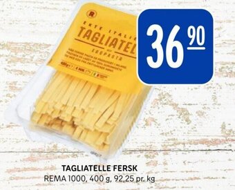 Rema 1000 TAGLIATELLE FERSK tilbud