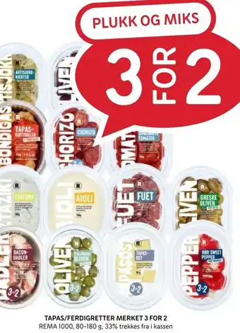 Rema 1000 TAPAS/FERDIGRETTER MERKET 3 FOR 2 tilbud