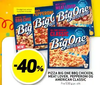 Bunnpris PIZZA BIG ONE BBQ CHICKEN, MEAT LOVER, PEPPERONI OG AMERICAN CLASSIC tilbud