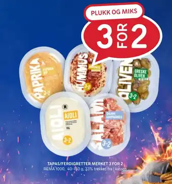 Rema 1000 TAPAS/FERDIGRETTER MERKET 3 FOR 2 tilbud