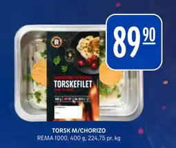 Rema 1000 TORSK M/CHORIZO tilbud