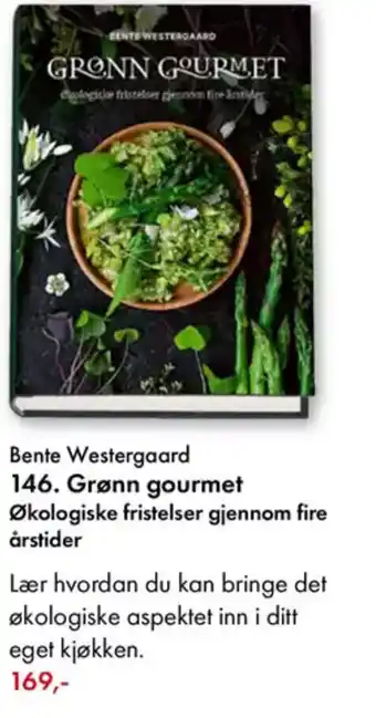 Norli Bente Westergaard 146. Grønn gourmet Økologiske fristelser gjennom fire årstider tilbud