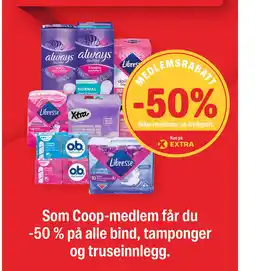 Coop Extra Som Coop-medlem får du -50% på alle bind, tamponger og truseinnlegg. tilbud