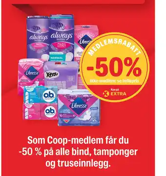 Coop Extra Som Coop-medlem får du -50% på alle bind, tamponger og truseinnlegg. tilbud