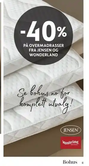 Bohus 40% PÅ OVERMADRASSER FRA JENSEN OG WONDERLAND tilbud