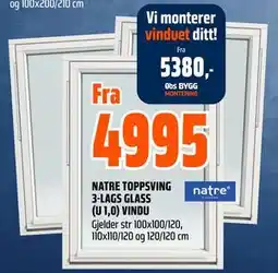 Obs Bygg NATRE TOPPSVING 3-LAGS GLASS (U 1,0) VINDU tilbud