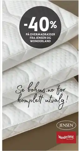 Bohus 40% PÅ OVERMADRASSER FRA JENSEN OG WONDERLAND tilbud