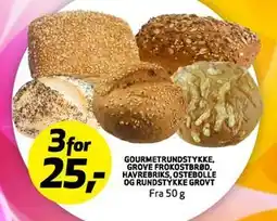 Bunnpris GOURMETRUNDSTYKKE GROVE FROKOSTBRØD, HAVREBRIKS, OSTEBOLLE OG RUNDSTYKKE GROVT, NOK 25 tilbud