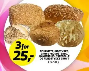 Bunnpris GOURMETRUNDSTYKKE GROVE FROKOSTBRØD, HAVREBRIKS, OSTEBOLLE OG RUNDSTYKKE GROVT, NOK 25 tilbud