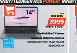 POWER IdeaPad Silm 3 Chrome Slankt og stillg Chromebook Kampanjeperiode: 14.Jull-03.aug 83BN003LMX tilbud