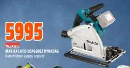 Obs Bygg MAKITA LXT DSP600ZJ DYKKSAG, NOK 5995 tilbud
