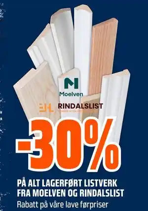 30% PÅ ALT LAGERFØRT LISTVERK FRA MOELVEN OG RINDALSLIST