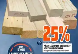 Obs Bygg 25% PÅ ALT LAGERFØRT UBEHANDLET KONSTRUKSJONSVIRKE tilbud