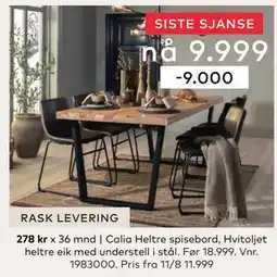 Skeidar Calia Heltre spisebord, NOK 9999 tilbud