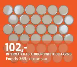 Flisekompaniet INTERMATEX TECH ROUND WHITE 30,4X26,3, NOK 102 tilbud