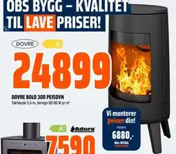 Obs Bygg DOVRE BOLD 300 PEISOVN, NOK 24899 tilbud