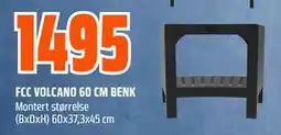 Obs Bygg FCC VOLCANO 60 CM BENK, NOK 1495 tilbud