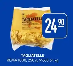 Rema 1000 TAGLIATELLE, NOK 24.9 tilbud