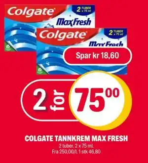 COLGATE TANNKREM MAX FRESH, NOK 75
