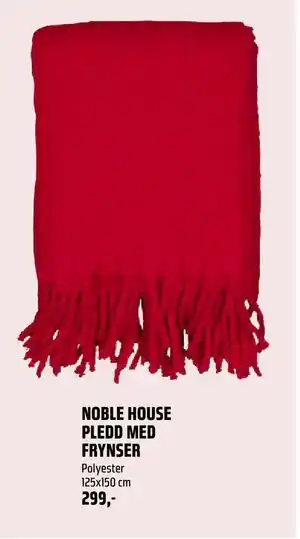 NOBLE HOUSE PLEDD MED FRYNSER, NOK 299