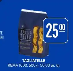 Rema 1000 TAGLIATELLE, NOK 25 tilbud