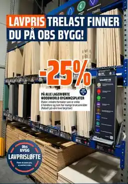 Obs Bygg 25%. PÅ ALLE LAGERFØRTE WOODWORLD BYGNINGSPLATER tilbud