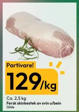 Gigaboks Fersk skinkestek av svin u/bein, NOK 129 tilbud
