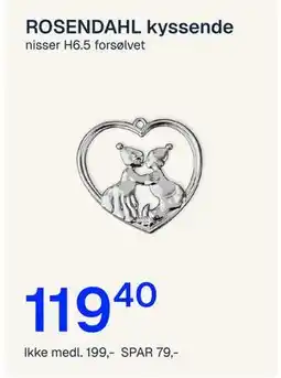 Jernia ROSENDAHL kyssende, NOK 199, Medlemspris tilbud