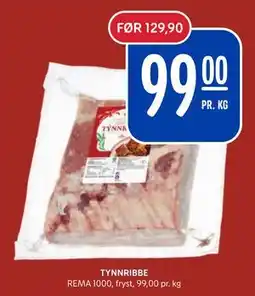 Rema 1000 TYNNRIBBE, NOK 99 tilbud